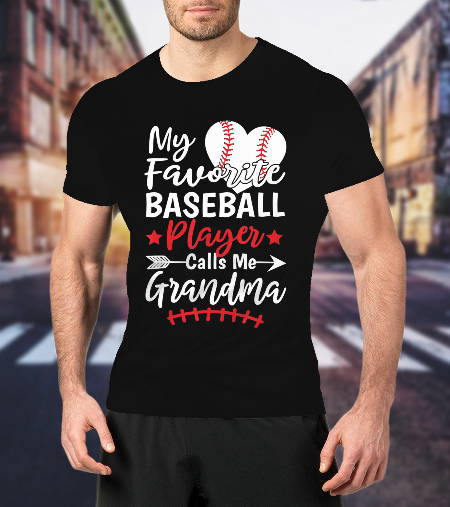My Favorite Baseball Player Calls Me Grandma Heart And Arrow T-Shirt