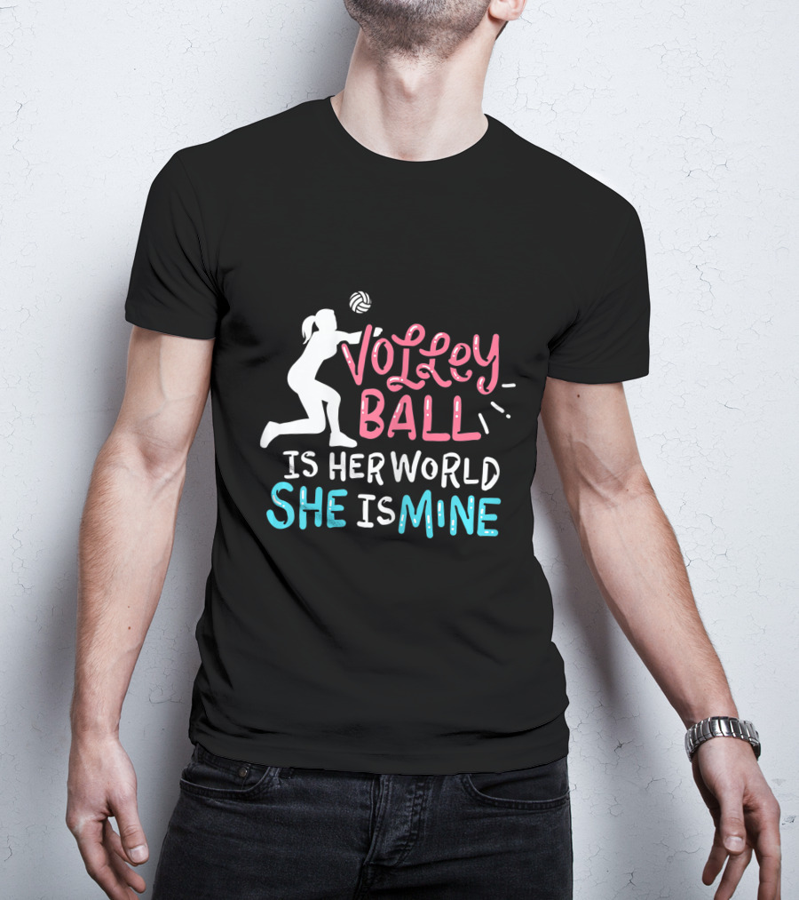 Volleyball Is Her World She Is Mine T-Shirt