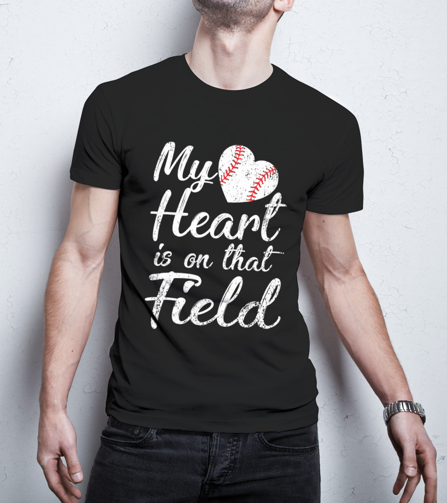 My Heart Is On That Field Baseball Softball Passion T-Shirt