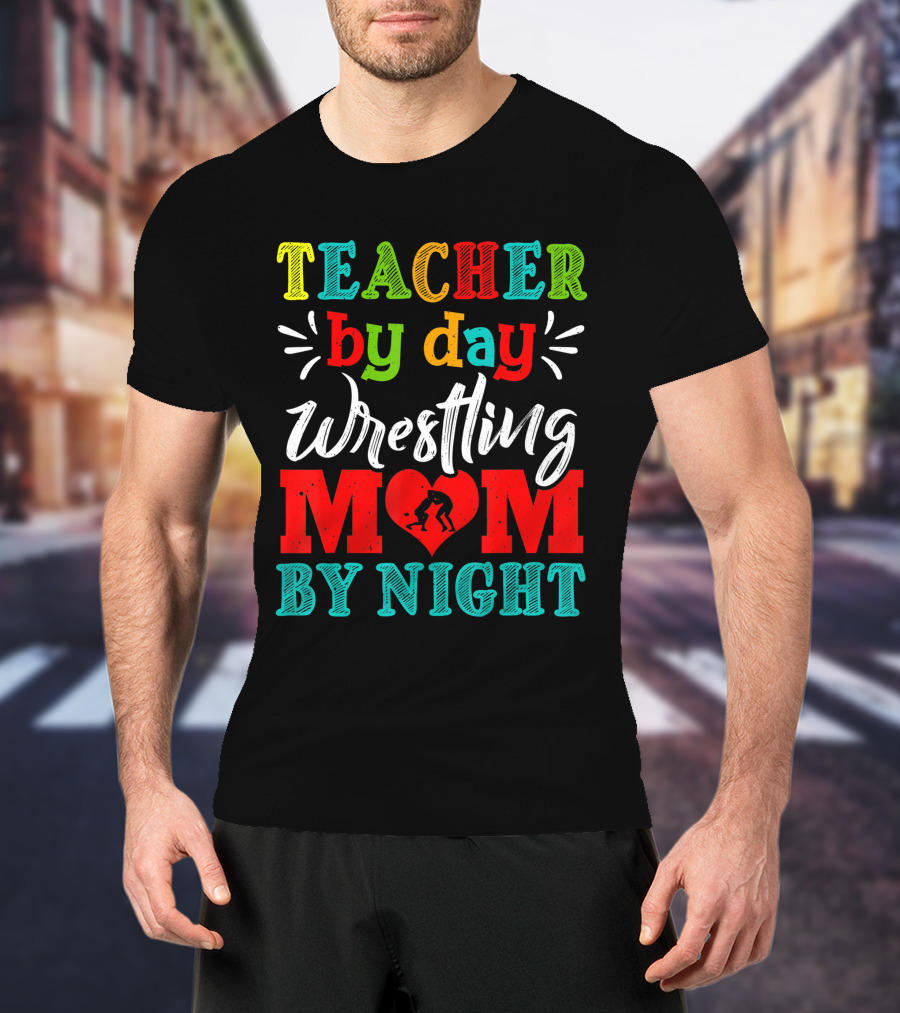 Teacher By Day Wrestling Mom By Night T-Shirt