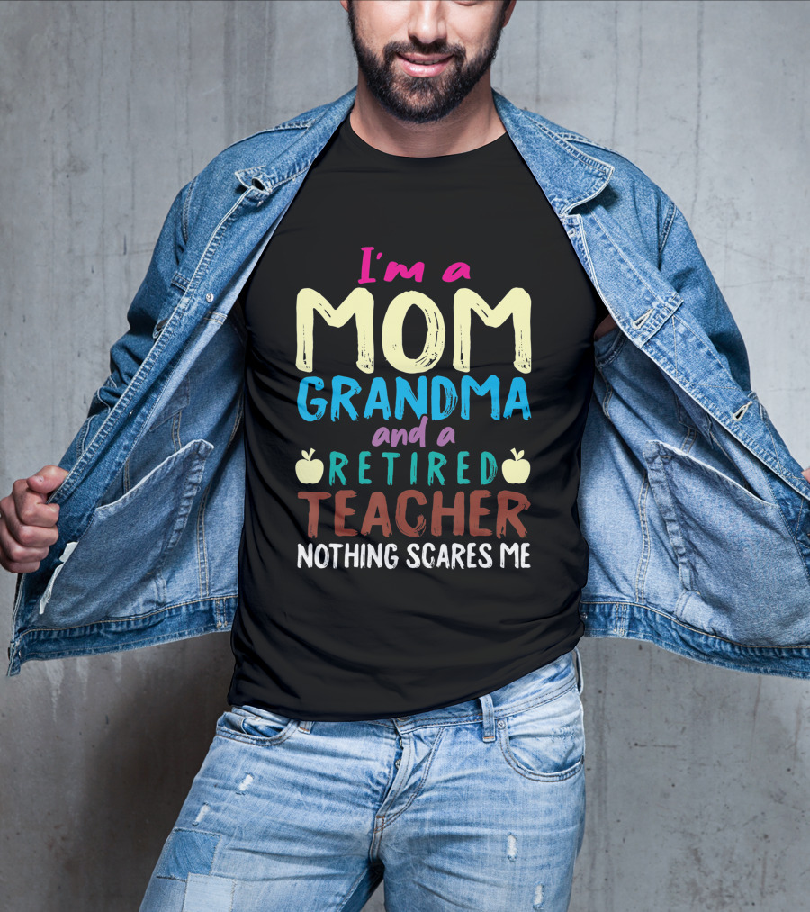 I'm A Mom Grandma And A Retired Teacher Nothing Scares Me Apples T-Shirt