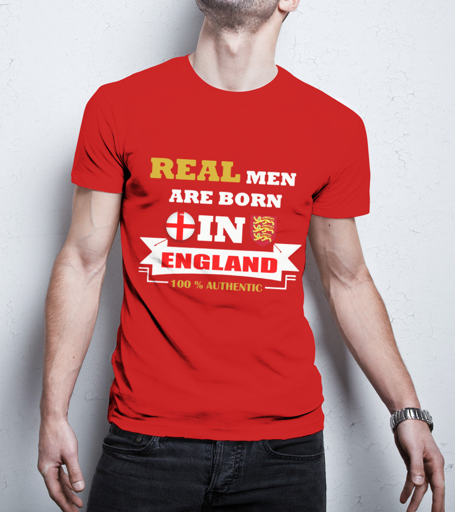 Real Men Are Born IN England 100% Authentic T-Shirt