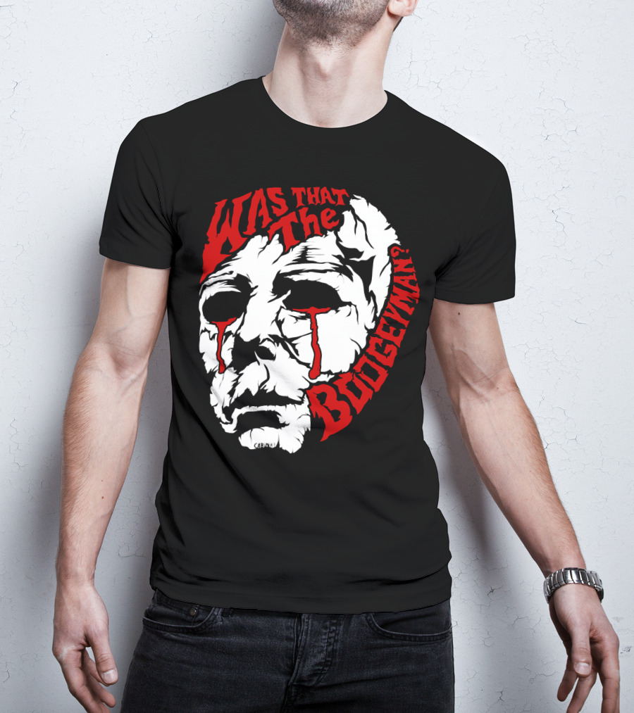 Was That The Boogeyman Michael Myers Mask T-Shirt