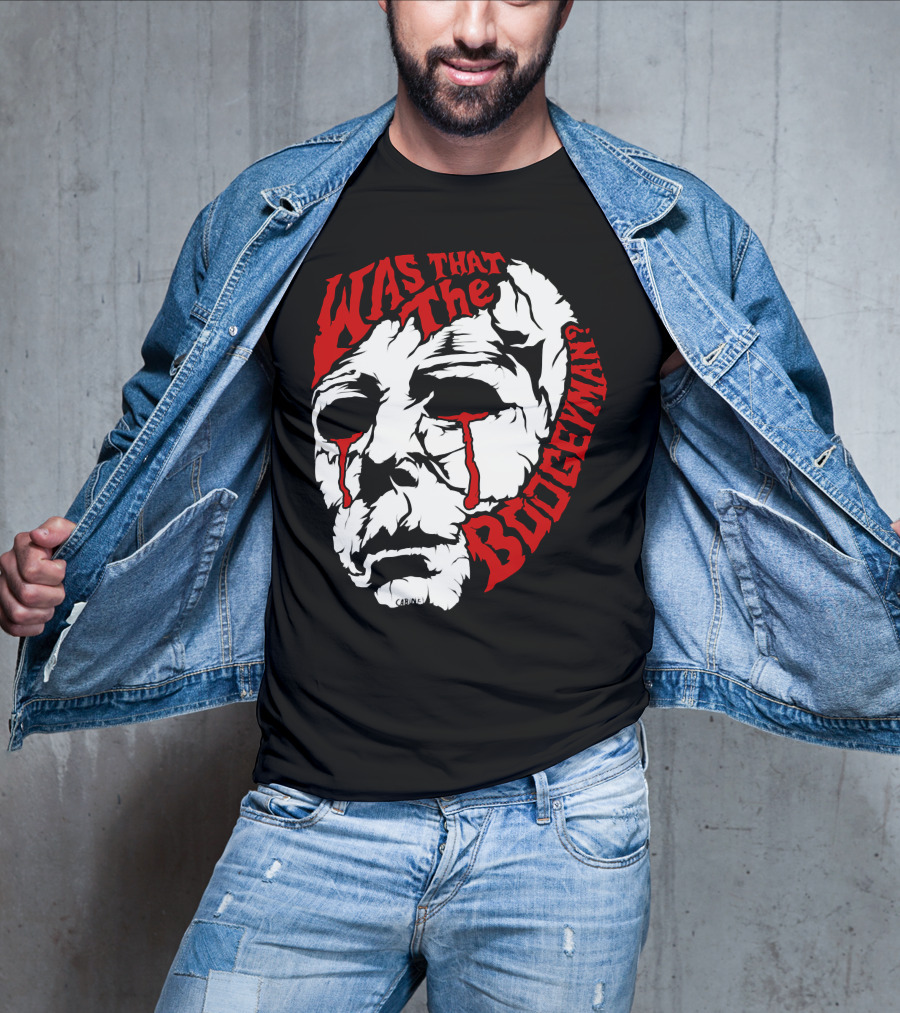 Was That The Boogeyman Michael Myers Mask T-Shirt