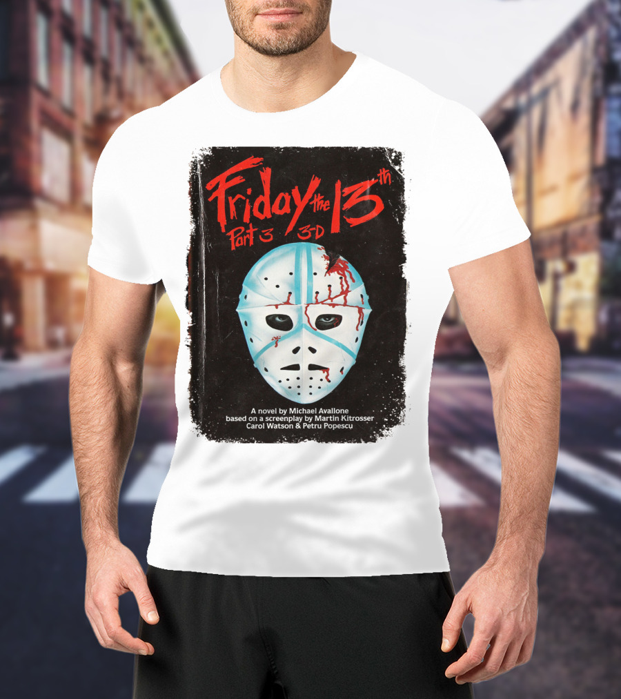 Friday The 13th Part 3 3-D Mask Michael Avallone Novel Screenplay Martin Kitrosser Carol Watson Petru Popescu T-Shirt