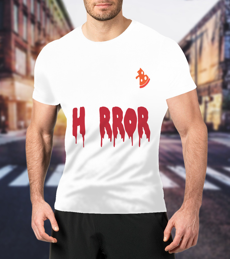 I Want Pizza And H Pizza Rror Movies T-Shirt