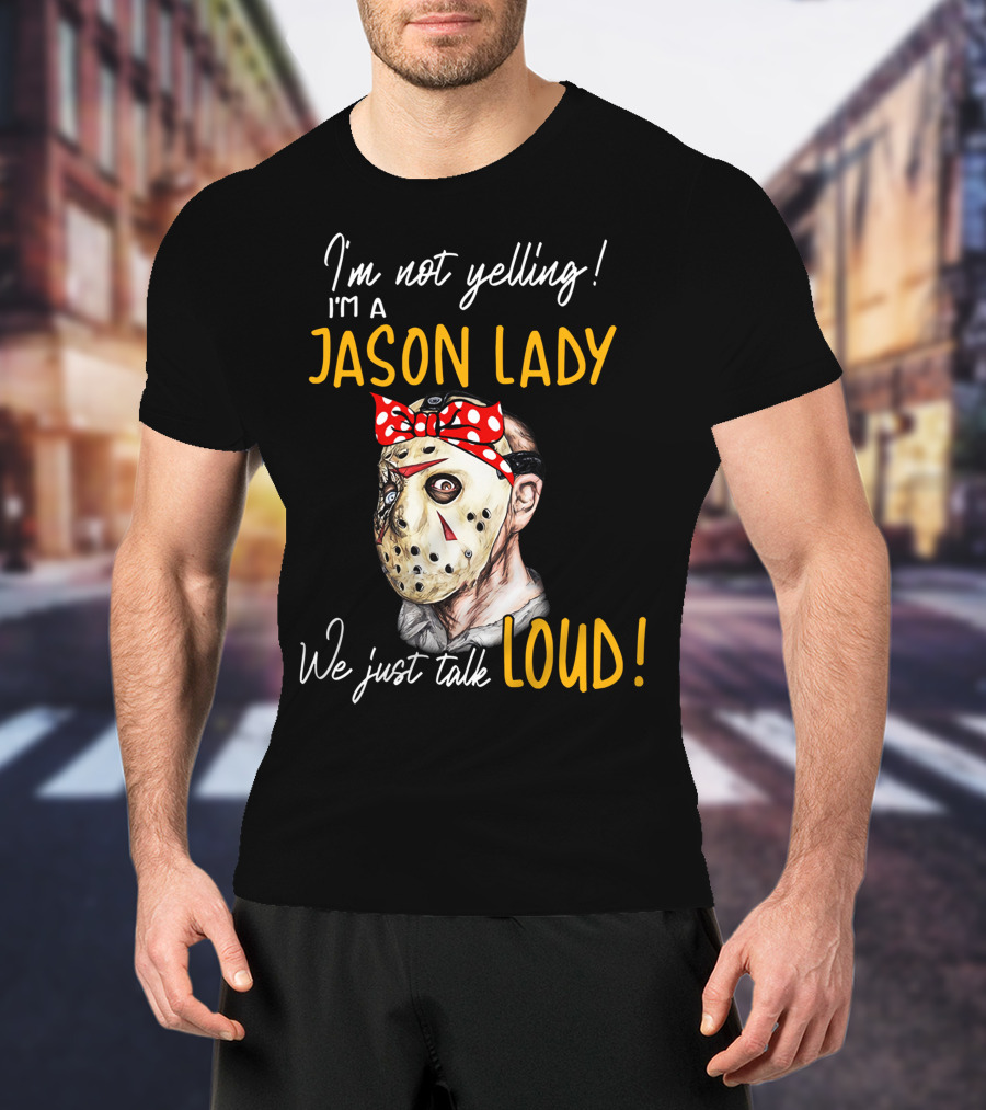 I'm Not Yelling I'm A Jason Lady We Just Talk Loud T-Shirt