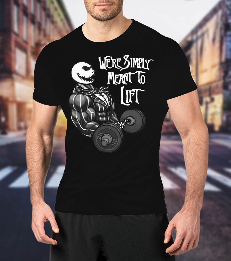 We're Simply Meant To Lift Skeleton Weightlifting 25 Lbs T-Shirt