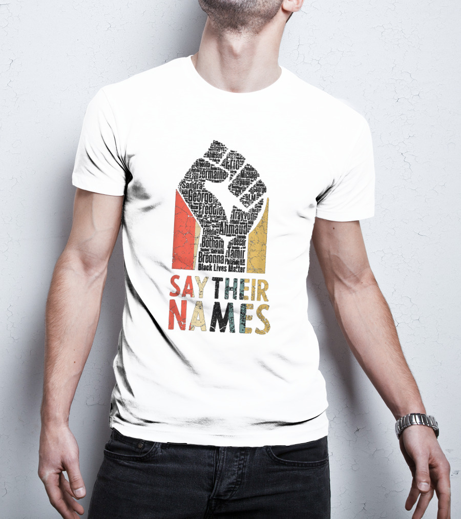 Say Their Names Black Lives Matter Freddie Ahmaud Breonna George Tamir Sandra T-Shirt
