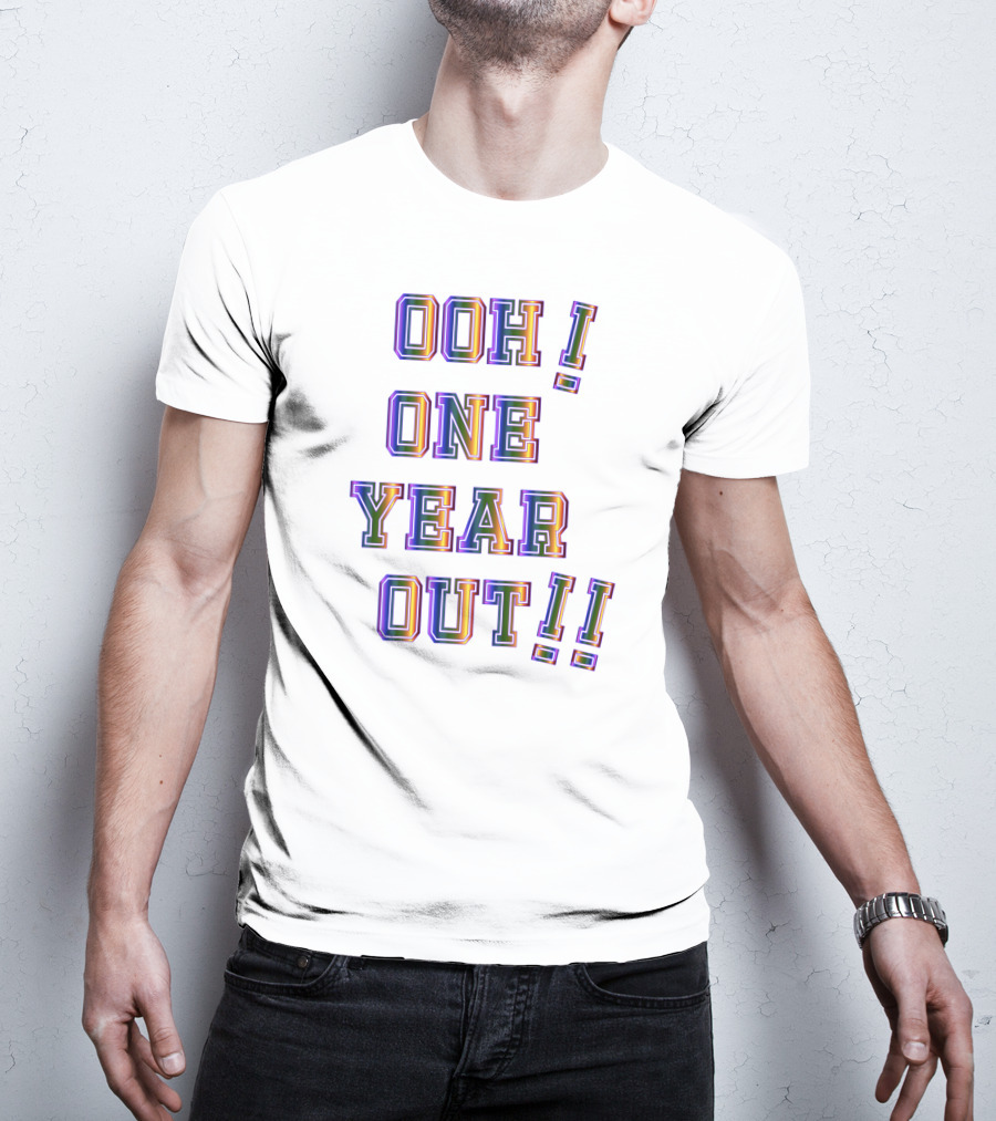Ooh One Year Out T-Shirt