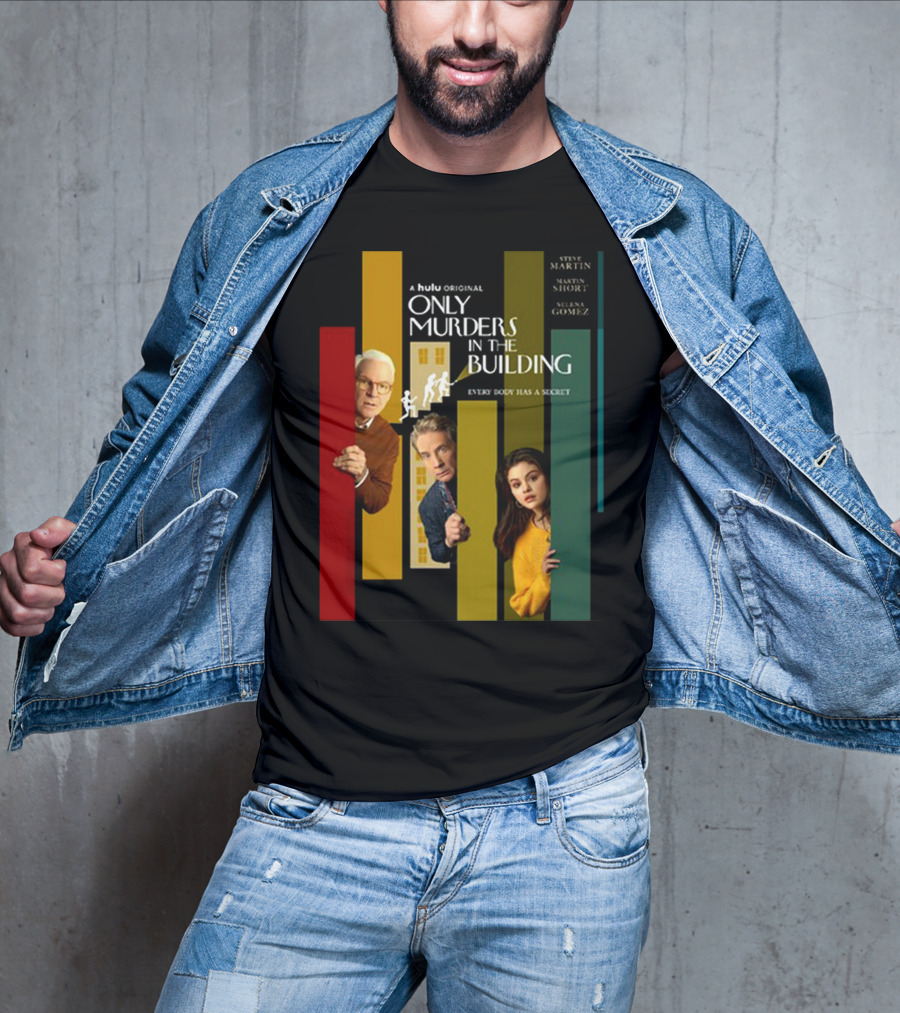A Hulu Original Only Murders In The Building Steve Martin Martin Short Selena Gomez Everybody Has A Secret T-Shirt