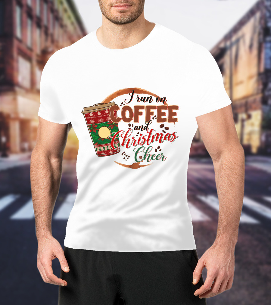 I Run On Coffee And Christmas Cheer Festive Holiday Coffee Cup T-Shirt