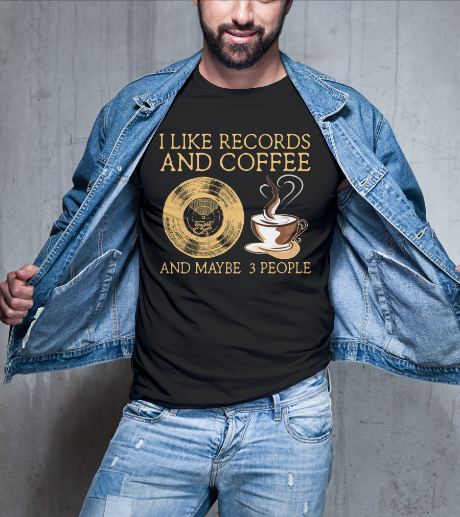 I Like Records And Coffee And Maybe 3 People T-Shirt