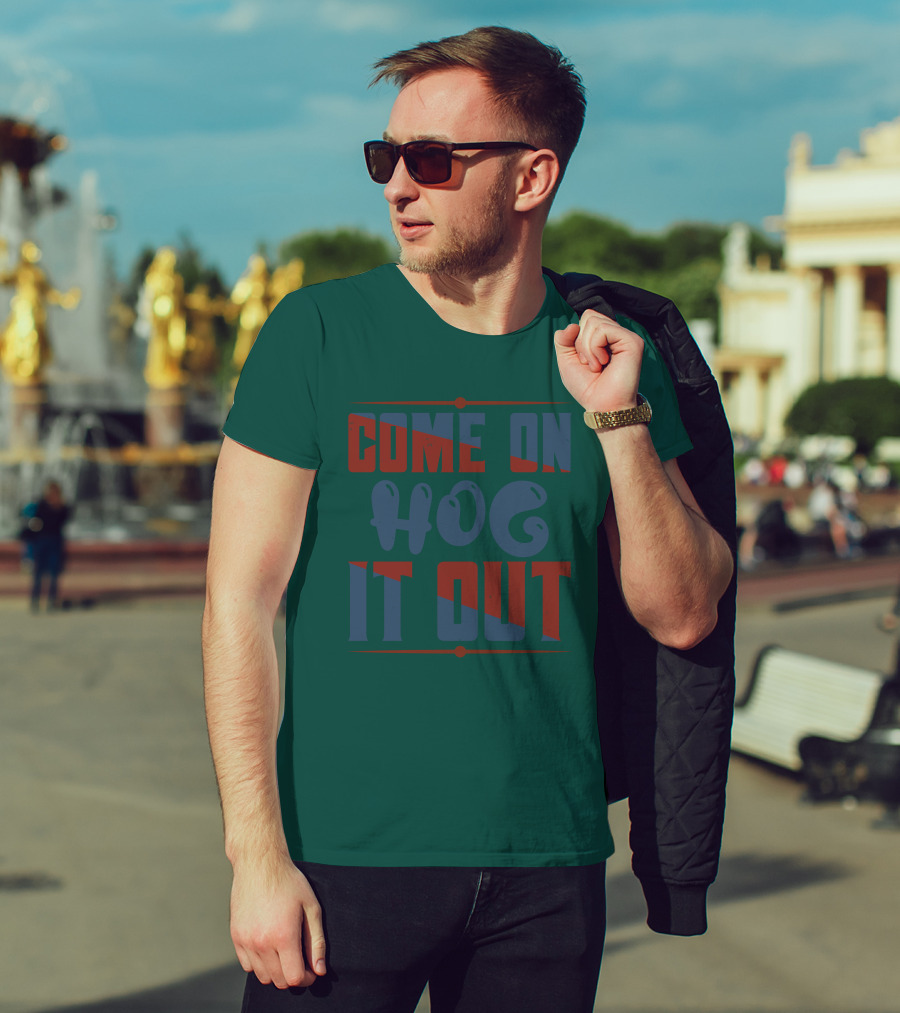 Come On Hog It Out Retro Block Lettering T-Shirt