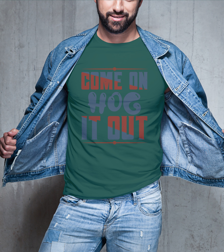 Come On Hog It Out Retro Block Lettering T-Shirt