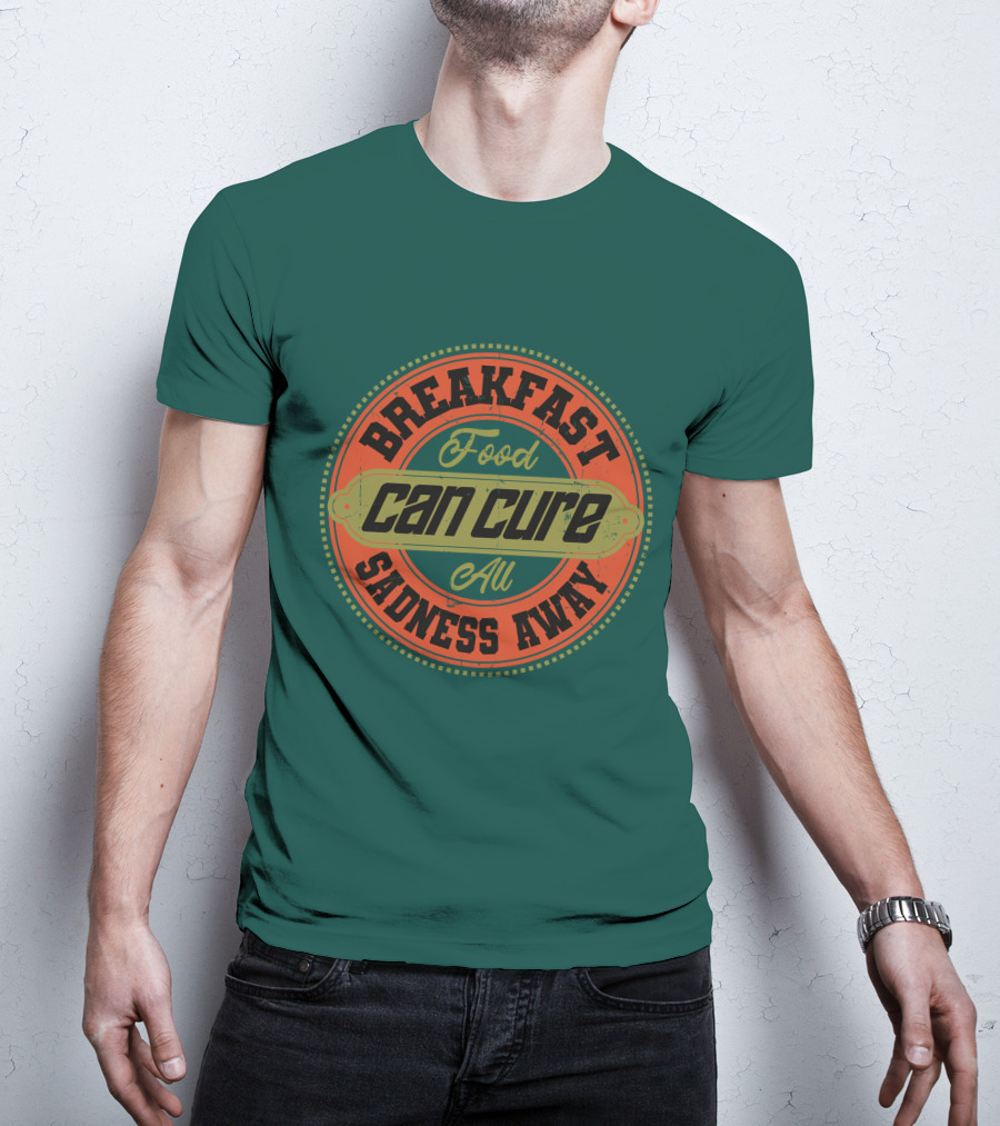 Breakfast Food Can Cure All Sadness Away T-Shirt