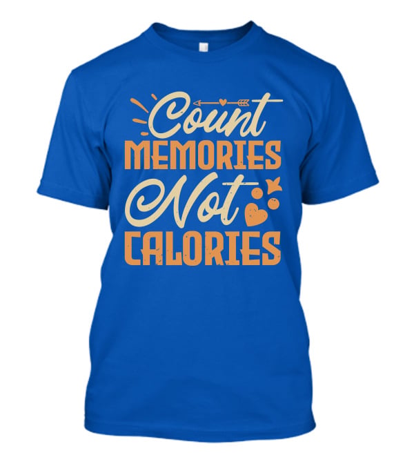Count Memories Not Calories Heart Arrow T-Shirt