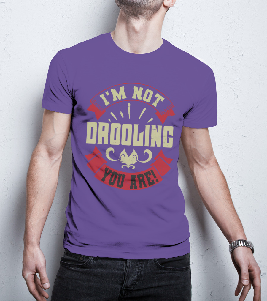 I'm Not Drooling You Are Vintage Style Banner And Fleur-De-Lis T-Shirt