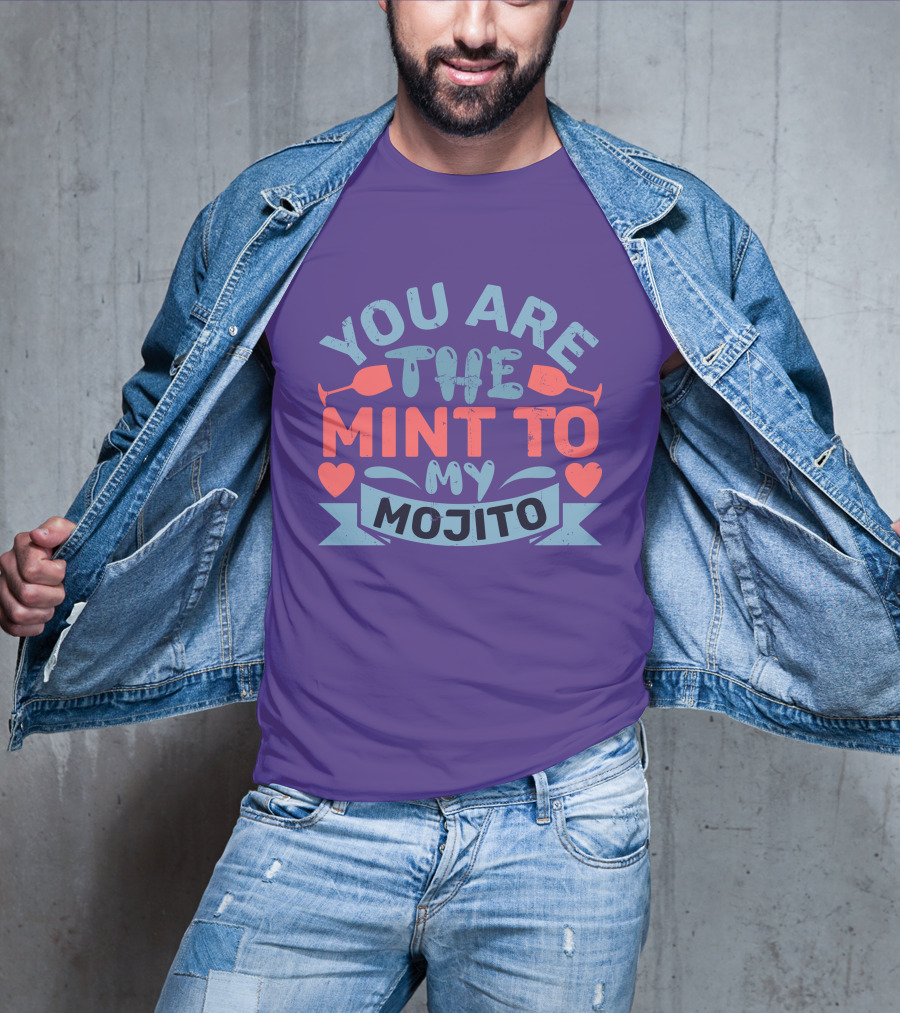 You Are The Mint To My Mojito Hearts And Glasses T-Shirt