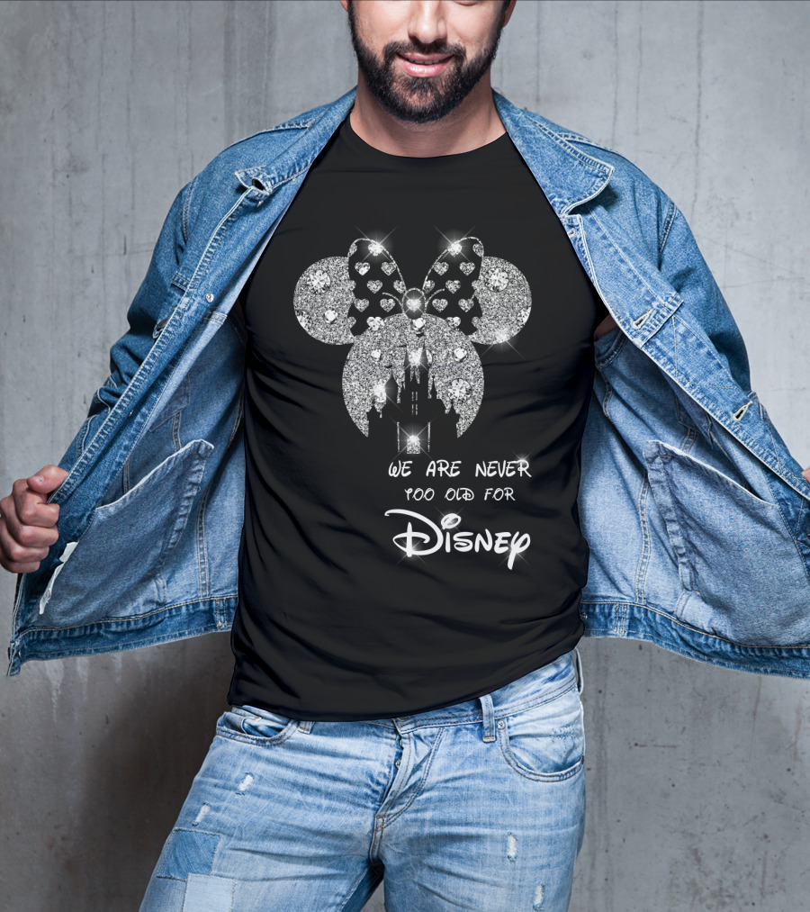 We Are Never Too Old For Disney Glittering Minnie Ears T-Shirt