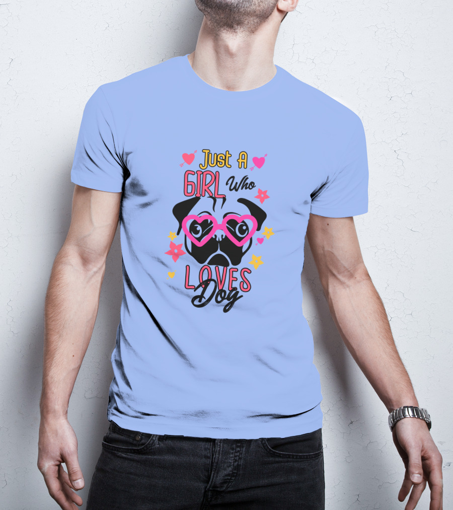 Just A Girl Who Loves Dog Heart Glasses Pug Cute Flowers T-Shirt