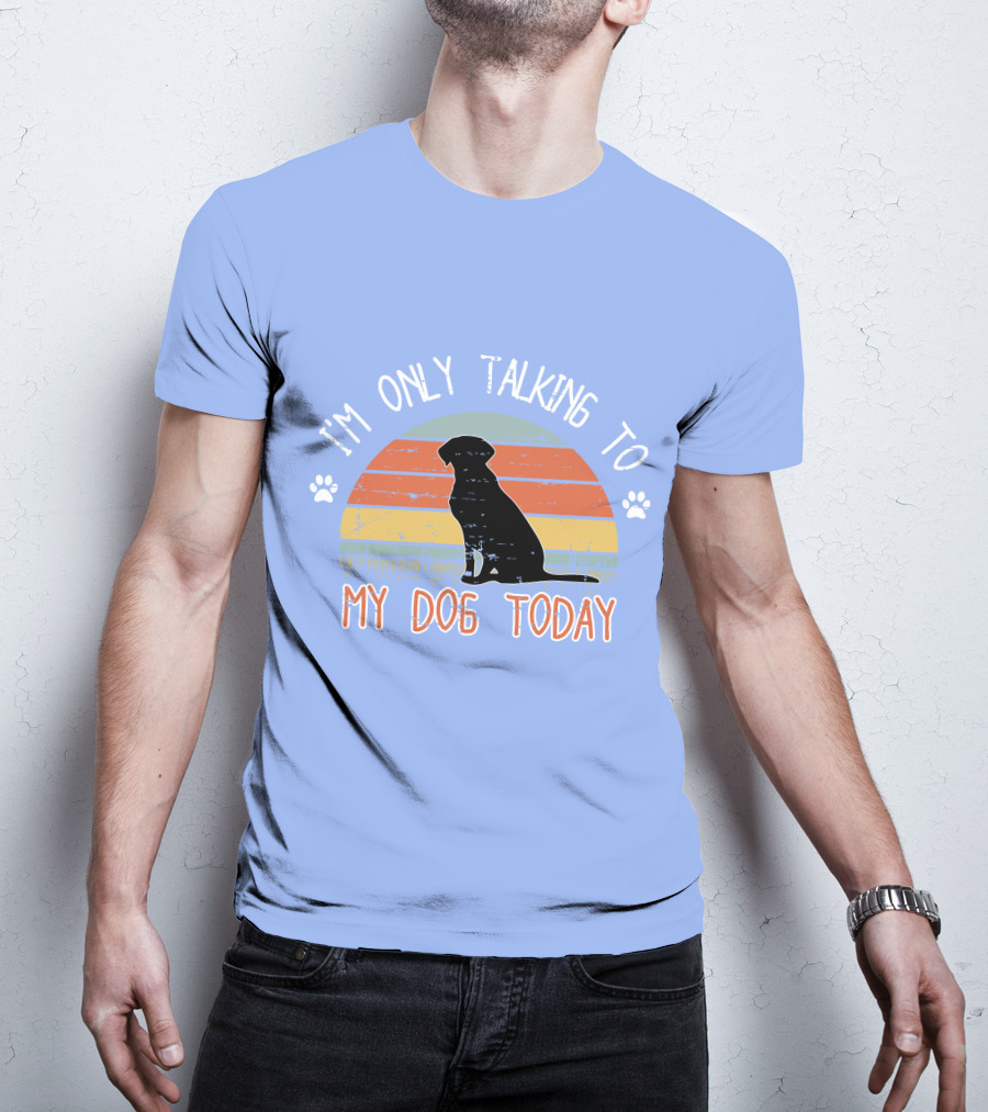 I'm Only Talking To My Dog Today Retro Silhouette With Paws T-Shirt