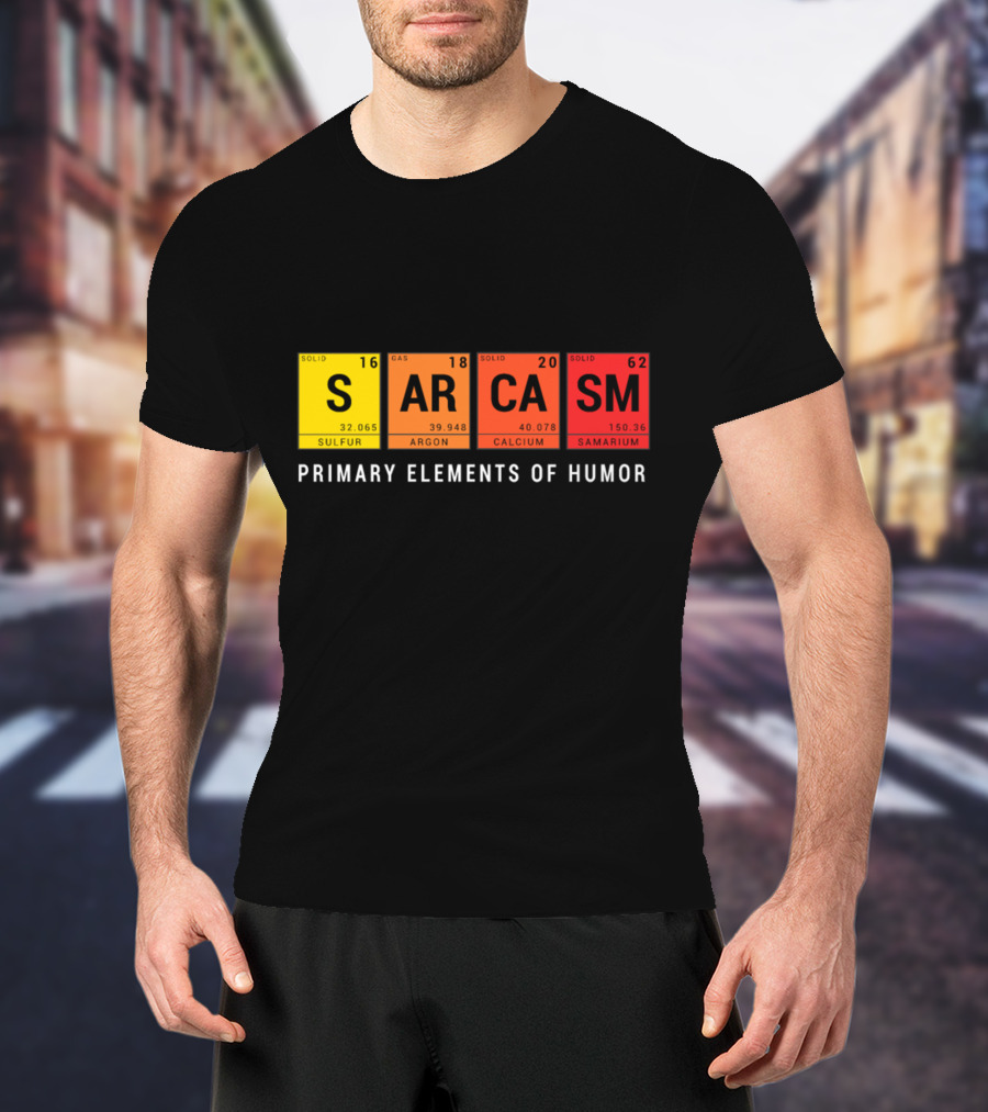 Sarcasm Periodic Table Inspired Primary Elements Of Humor T-Shirt