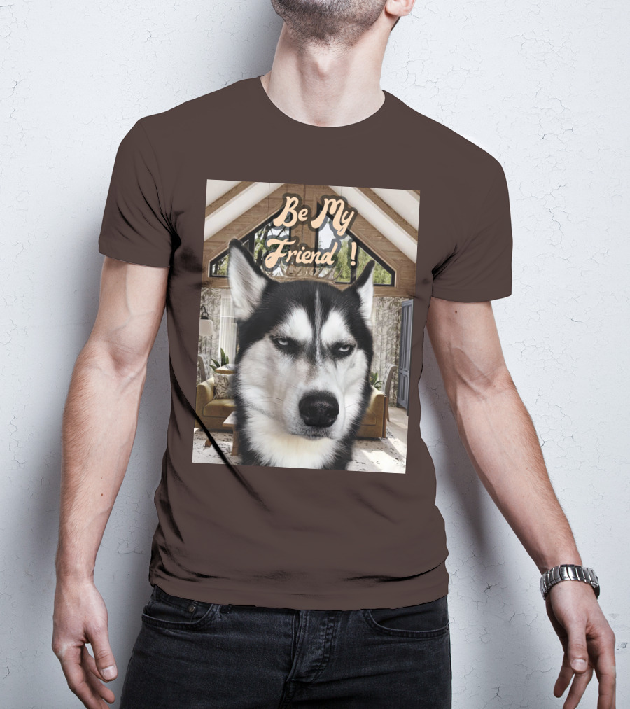 Be My Friend Husky Interior T-Shirt