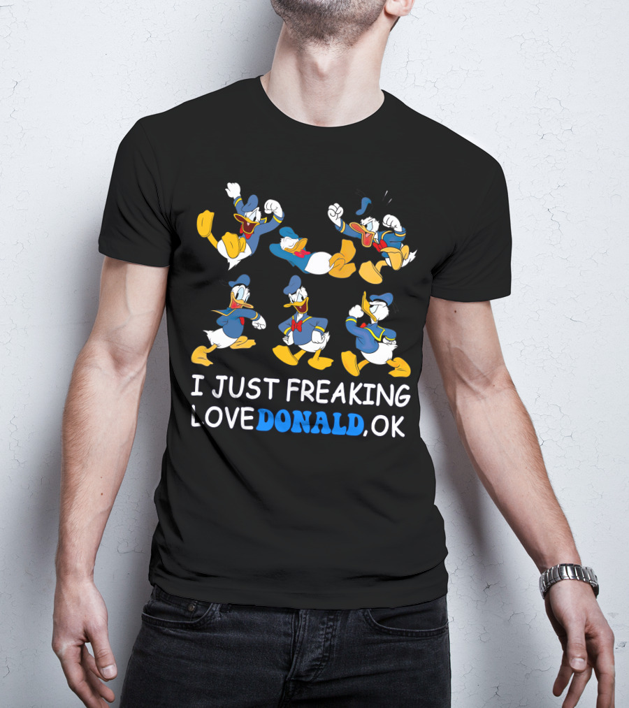 I Just Freaking Love Donald Ok T-Shirt