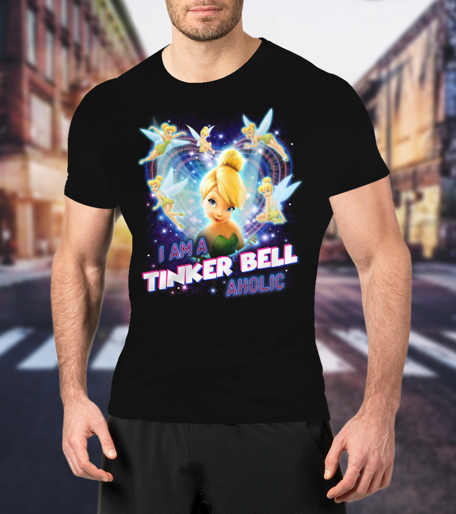 I Am A Tinker Bell Aholic T-Shirt