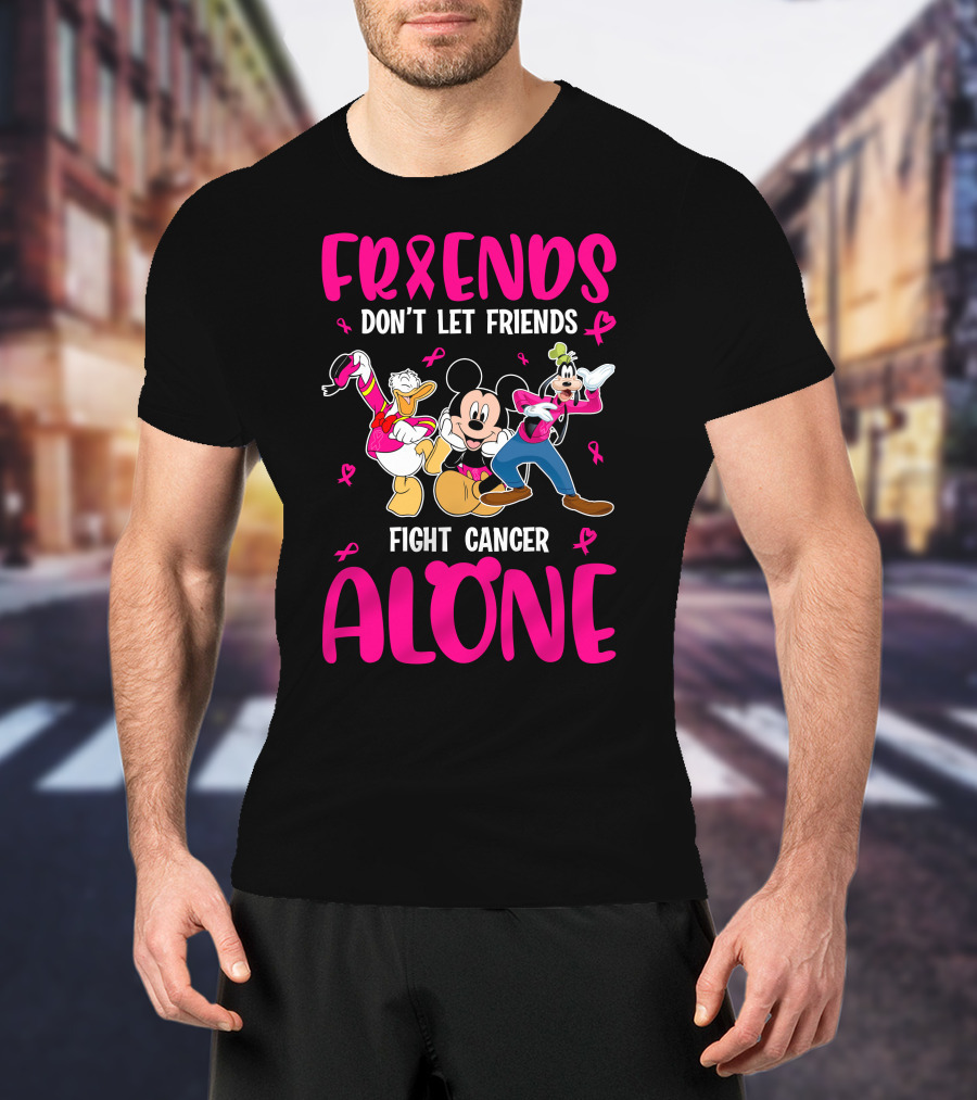 Friends Don't Let Friends Fight Cancer Alone Mickey And Friends T-Shirt