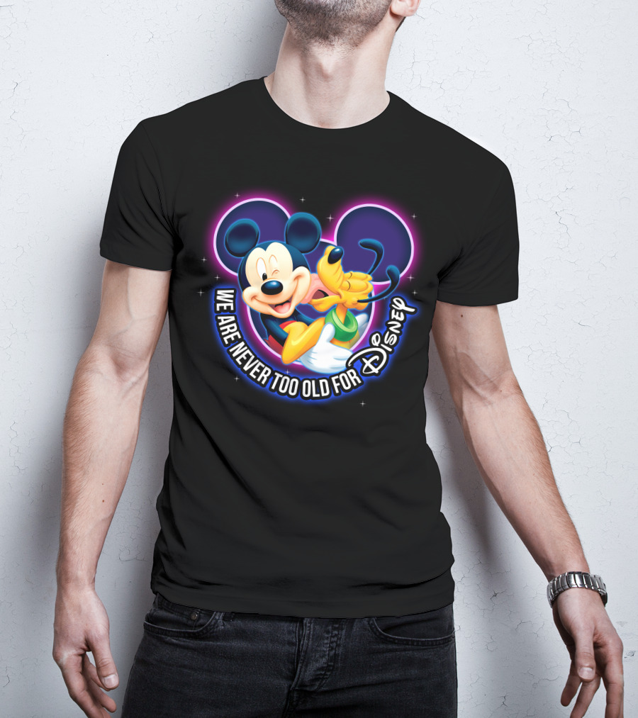 Mickey And Pluto We Are Never Too Old For Disney Magic T-Shirt