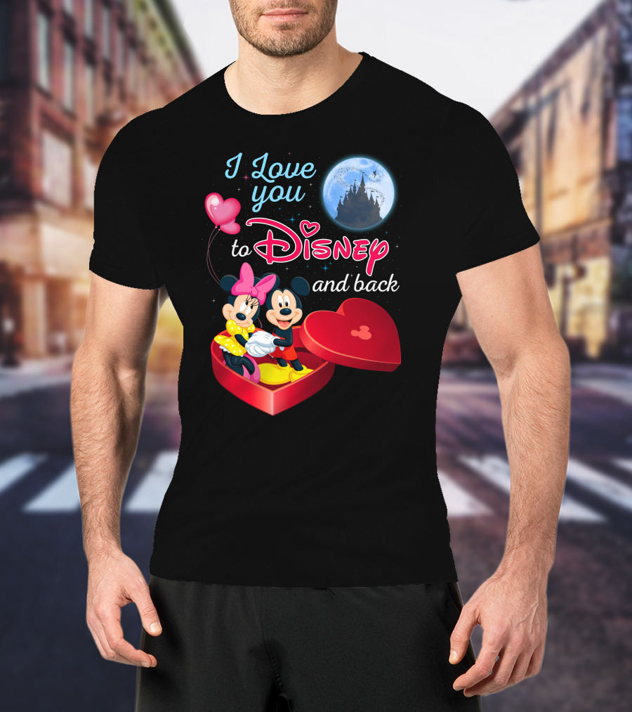 I Love You To Disney And Back Mickey Mouse And Minnie Mouse T-Shirt