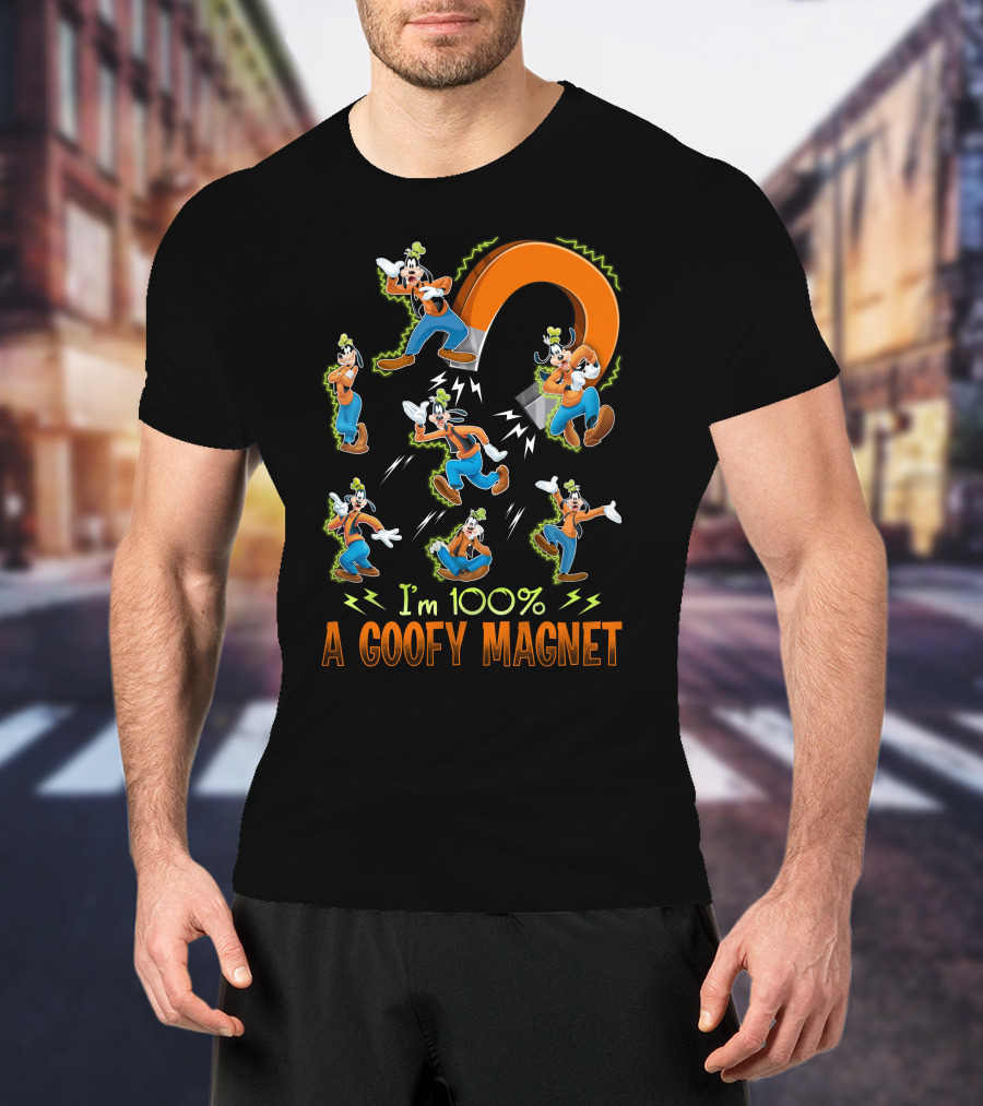 I'm 100% A Goofy Magnet T-Shirt