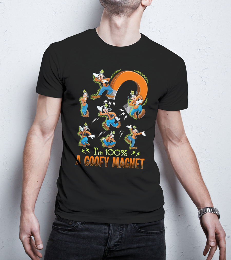 I'm 100% A Goofy Magnet T-Shirt