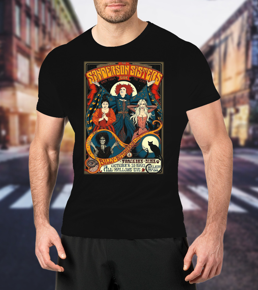 Sanderson Sisters Live Back From The Dead Billy Butcherson Thackery Binx October 31 1993 All Hallows Eve Salem Mass T-Shirt