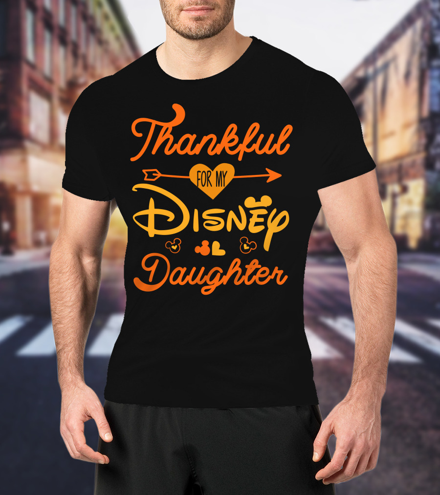 Thankful For My Disney Daughter Thanksgiving T-Shirt