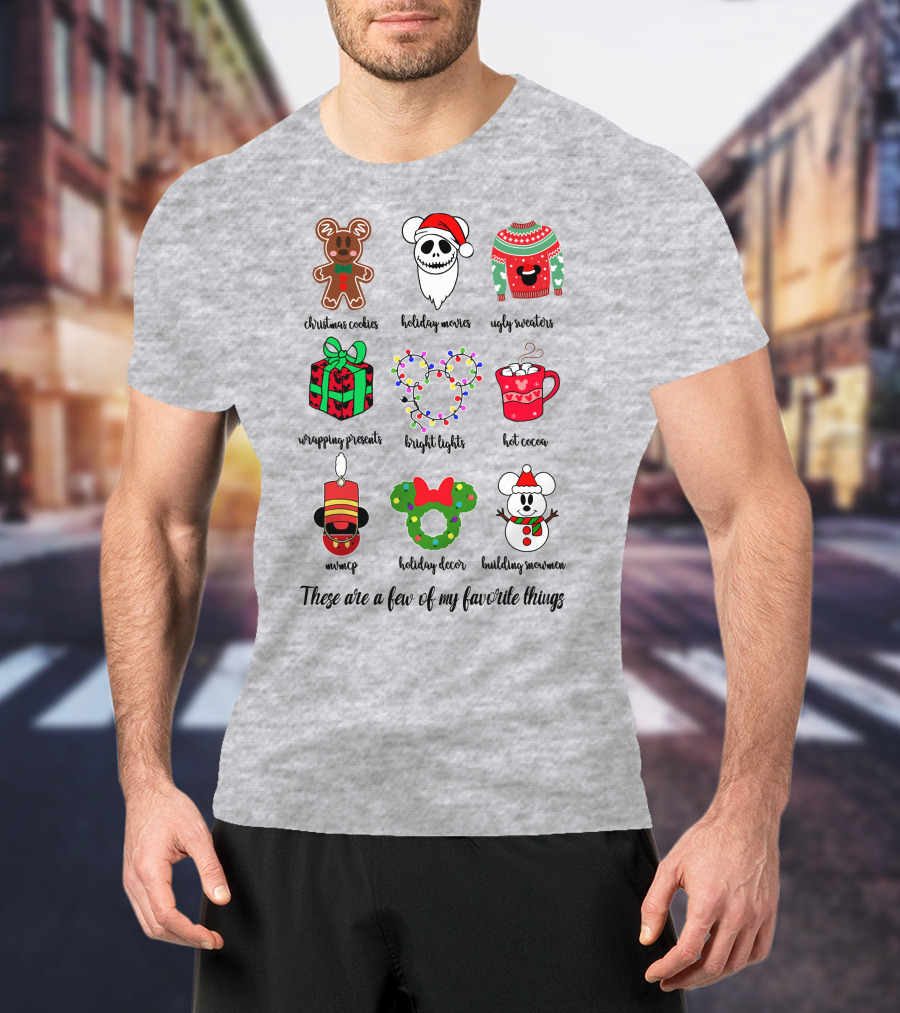 Christmas Cookies Holiday Movies Ugly Sweaters Wrapping Presents Bright Lights Hot Cocoa Mmmq Holiday Decor Building Snowman These Are A Few Of My Favorite Things T-Shirt