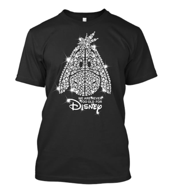 We Are Never Too Old For Disney Eeyore Crystal T-Shirt