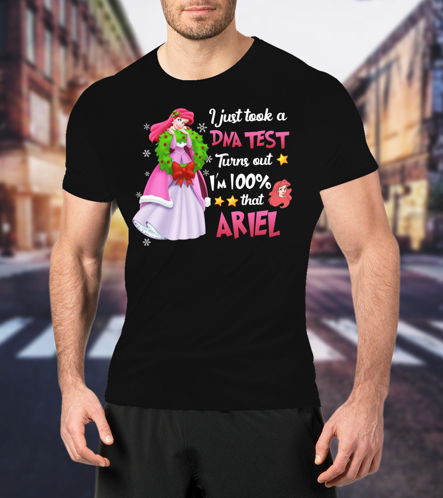 I Just Took A Dna Test Turns Out I'm 100% That Ariel T-Shirt