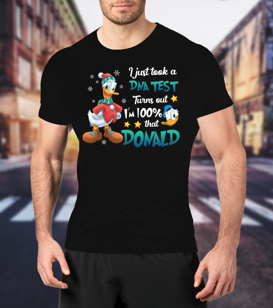 I Just Took A Dna Test Turns Out I'm 100% That Donald T-Shirt