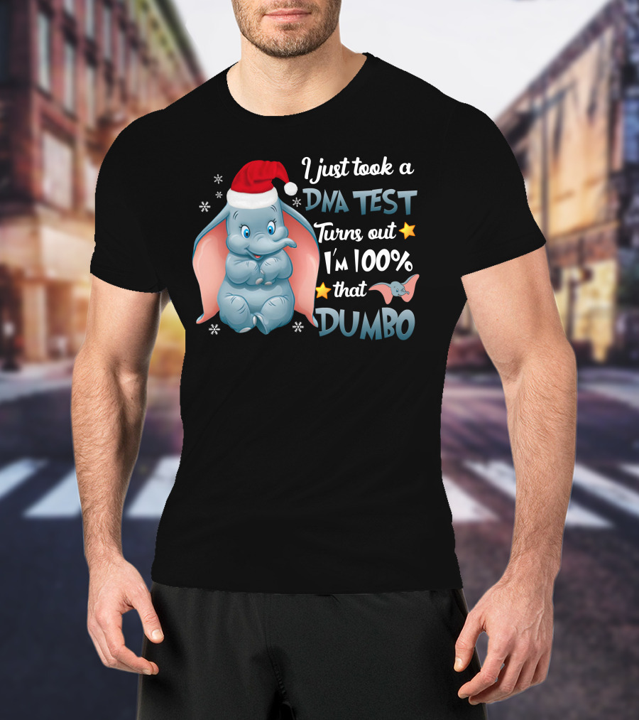 I Just Took A Dna Test Turns Out I'm 100% That Dumbo T-Shirt