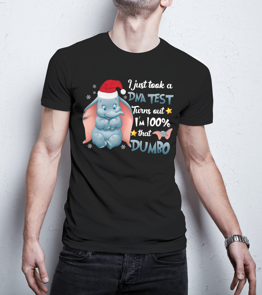 I Just Took A Dna Test Turns Out I'm 100% That Dumbo T-Shirt