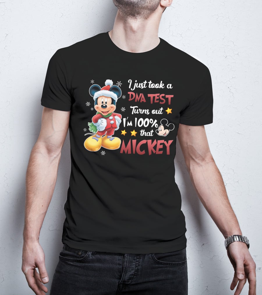 I Just Took A Dna Test Turns Out I'm 100 Percent That Mickey T-Shirt