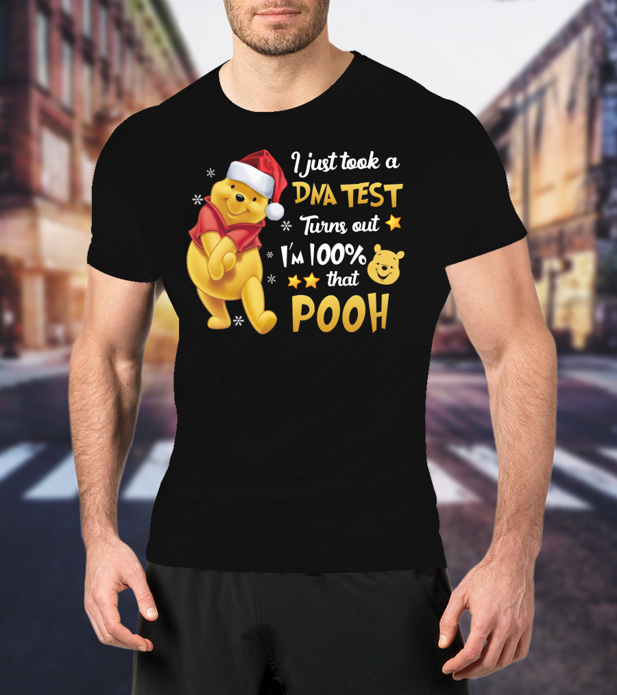 I Just Took A Dna Test Turns Out I'm 100% That Pooh T-Shirt