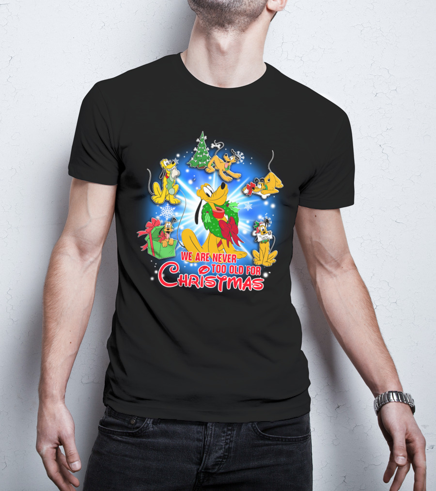 We Are Never Too Old For Christmas Pluto Holiday Celebration T-Shirt