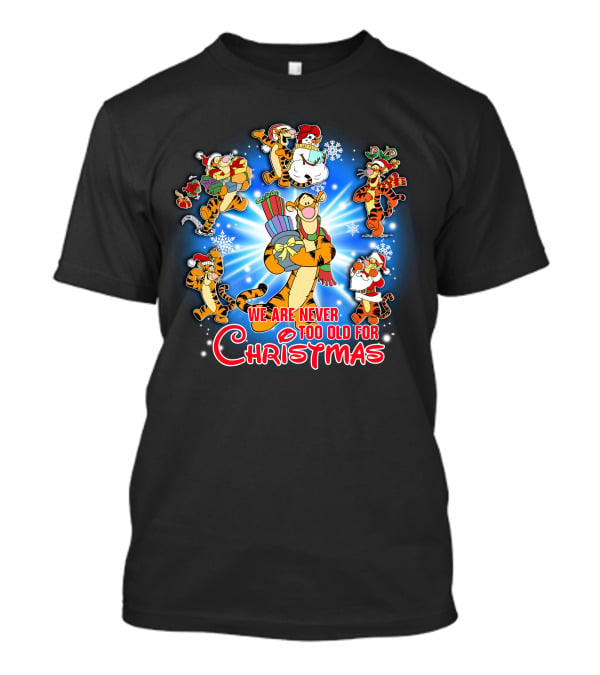 We Are Never Too Old For Christmas Tigger T-Shirt