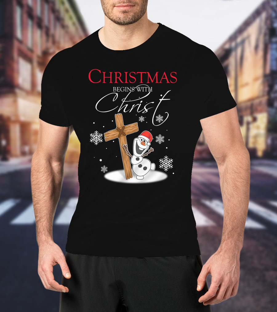 Christmas Begins With Christ Olaf Snowman And Cross T-Shirt