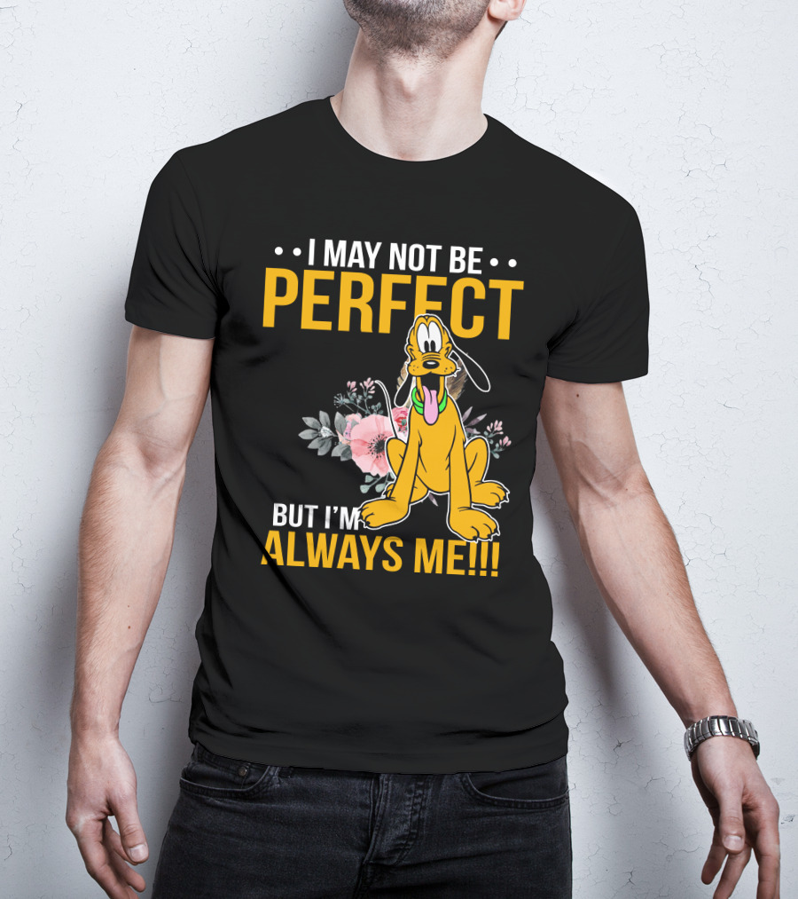 I May Not Be Perfect But I'm Always Me Pluto T-Shirt