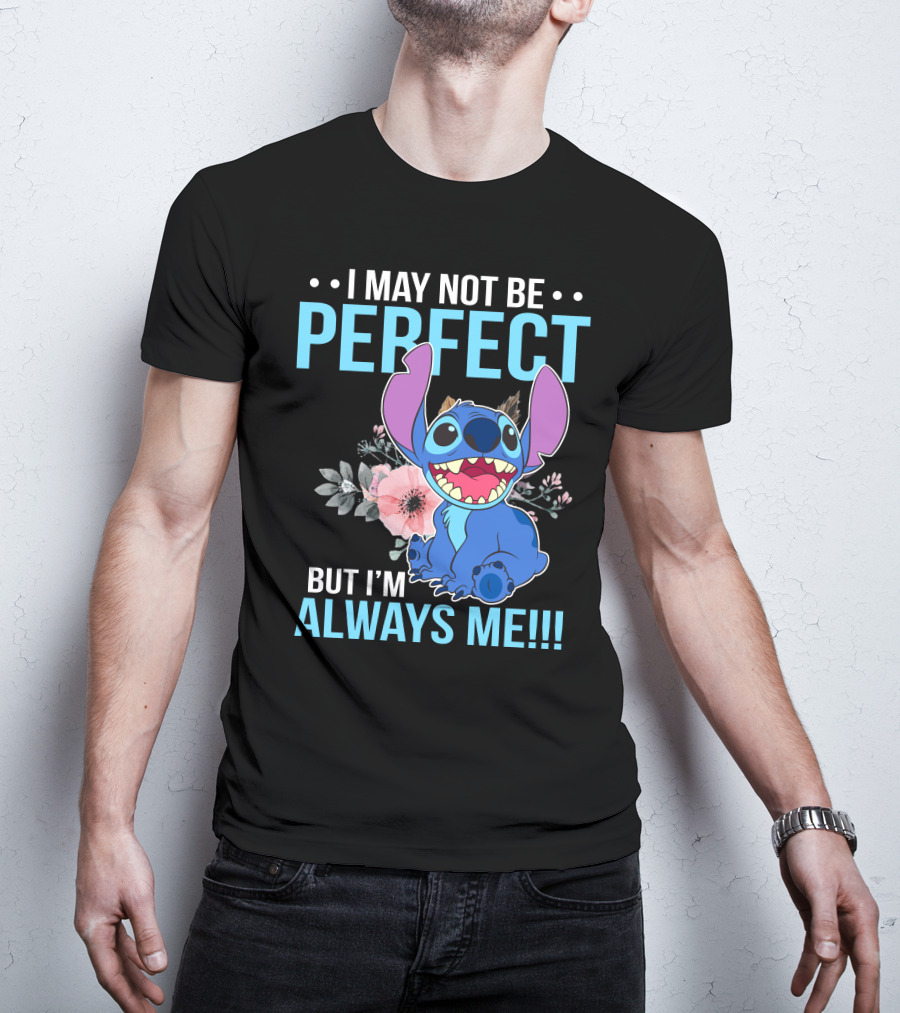 I May Not Be Perfect But I'm Always Me Stitch T-Shirt